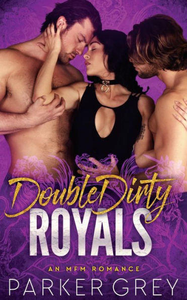 Double Dirty Royals: An MFM Menage Romance