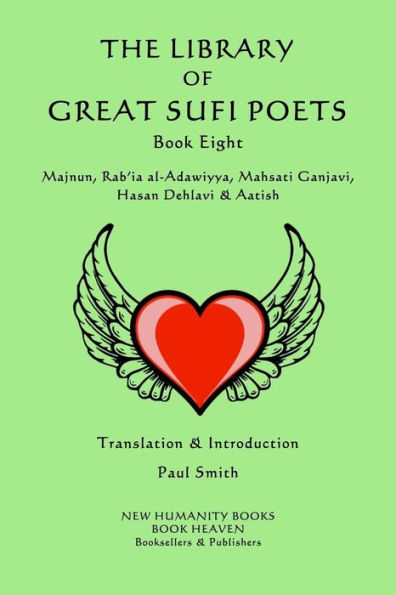 The Library of Great Sufi Poets -Book Eight: Majnun, Rab?ia al-Adawiyya, Mahsati Ganjavi, Hasan Dehlavi & Aatish