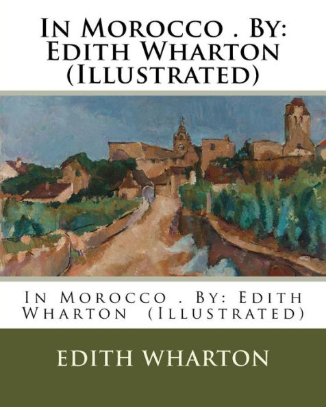 In Morocco . By: Edith Wharton (Illustrated)