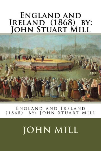 England and Ireland (1868) by: John Stuart Mill