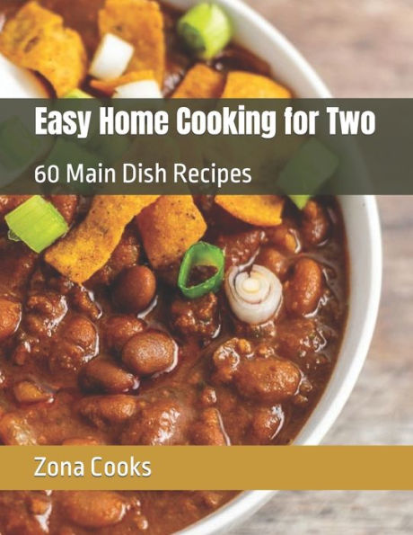 Easy Home Cooking for Two: 60 Main Dish Recipes