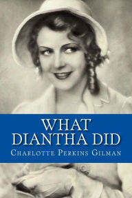 Title: What Diantha Did, Author: Charlotte Perkins Gilman