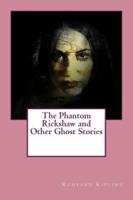 Title: The Phantom Rickshaw and Other Ghost Stories, Author: Rudyard Kipling