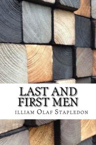 Title: Last and First Men, Author: William Olaf Stapledon