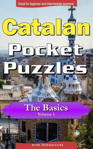 Title: Catalan Pocket Puzzles - The Basics - Volume 1: A collection of puzzles and quizzes to aid your language learning, Author: Erik Zidowecki