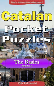 Title: Catalan Pocket Puzzles - The Basics - Volume 2: A collection of puzzles and quizzes to aid your language learning, Author: Erik Zidowecki
