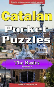 Title: Catalan Pocket Puzzles - The Basics - Volume 3: A collection of puzzles and quizzes to aid your language learning, Author: Erik Zidowecki