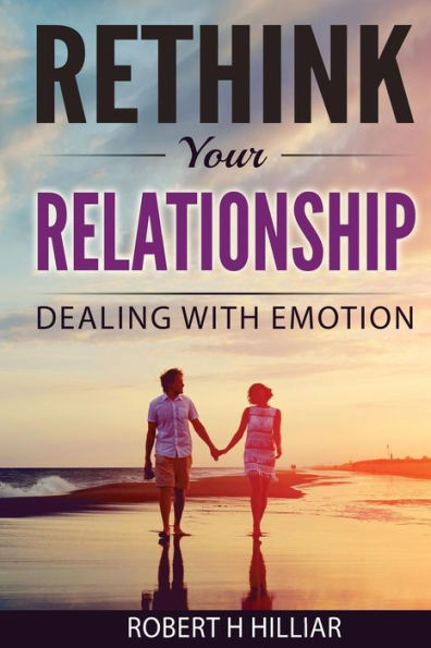 Rethink Your Relationships: Dealing with Emotion