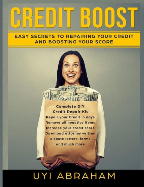 Credit Boost: Easy Secrets To Repairing Your Credit And Boosting Your Score