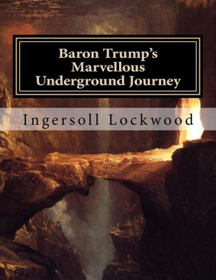 Baron Trump S Marvellous Underground Journey Large Print Edition By Ingersoll Lockwood Paperback Barnes Noble