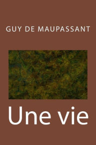 Title: Une vie, Author: Guy de Maupassant