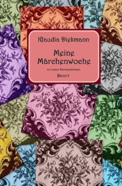 Meine Maerchenwoche Band 4: mit sieben Maerchenballaden