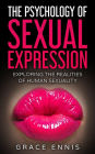 The Psychology Of Sexual Expression: Exploring The Realities Of Human Sexuality