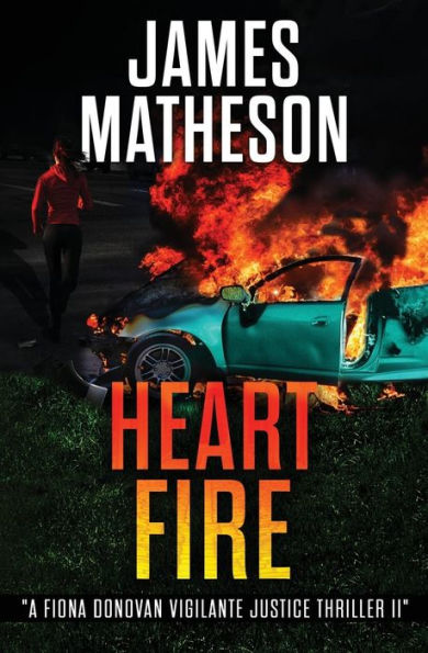 Heart Fire: A Fiona Donovan Vigilante Justice Thriller II