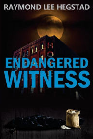 Title: Endangered Witness: A crime thriller with romance, turns and a rewarding ending., Author: Raymond Lee Hegstad