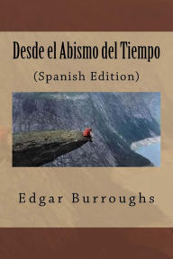 Title: Desde el Abismo del Tiempo( Spanish Edition), Author: Edgar Rice Burroughs
