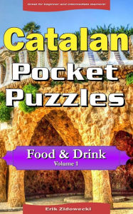 Title: Catalan Pocket Puzzles - Food & Drink - Volume 1: A collection of puzzles and quizzes to aid your language learning, Author: Erik Zidowecki