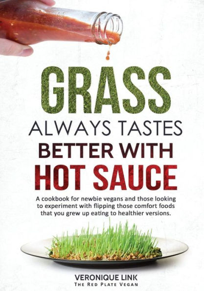 Grass Always Tastes Better With Hot Sauce Cookbook