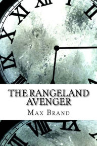 Title: The Rangeland Avenger, Author: Max Brand