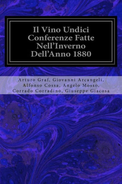 Il Vino Undici Conferenze Fatte Nell'Inverno Dell'Anno 1880