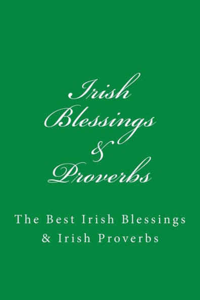 Irish Blessings & Proverbs: The Best Proverbs (A Great Gift Idea!)
