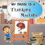 My Brain is a Thinking Machine: A fun social story teaching emotional intelligence and self mastery for kids through a boy becoming aware of his thoughts, how they make him feel, and what to do about them. This book empowers kids to understand & handle th