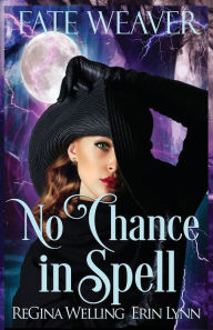 Title: No Chance in Spell: Lexi Balefire, Matchmaker Witch, Author: Erin Lynn