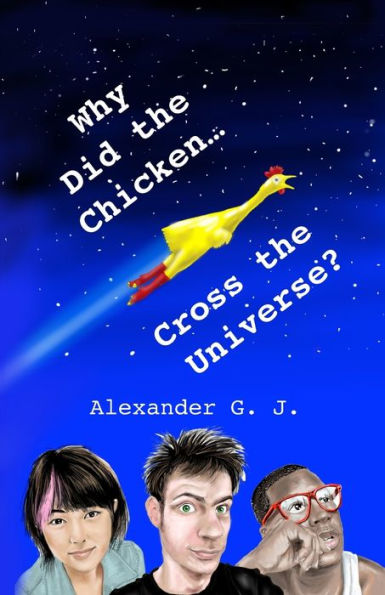 Why Did the Chicken Cross the Universe?