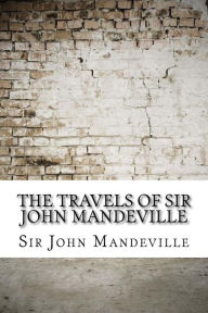 Title: The Travels of Sir John Mandeville, Author: Sir John Mandeville