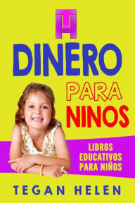 Title: Dinero para ninos: Libros educativos para ninos, Author: Tegan Helen