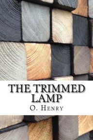 Title: The Trimmed Lamp, Author: O. Henry