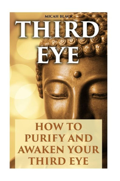 Third Eye: How To Purify And Awaken Your Third Eye