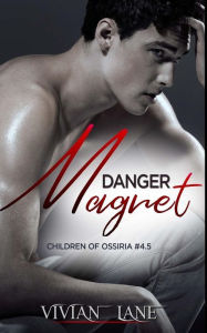 Title: Danger Magnet (Children of Ossiria #4.5), Author: Vivian Lane