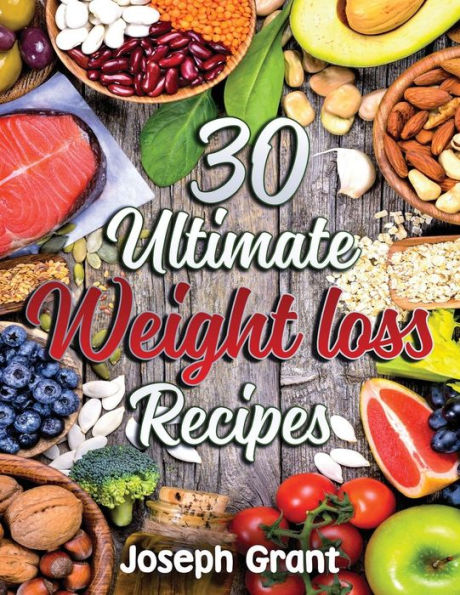 30 Ultimate Weight Loss Recipes