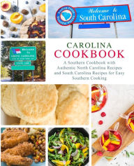 Title: Carolina Cookbook: A Southern Cookbook with Authentic North Carolina Recipes and South Carolina Recipes for Easy Southern Cooking, Author: Booksumo Press