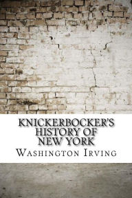 Title: Knickerbocker's History of New York, Author: Washington Irving