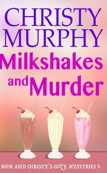 Milkshakes and Murder: A Comedy Cozy