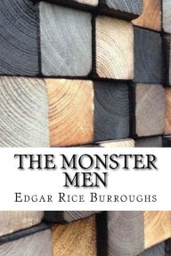 Title: The Monster Men, Author: Edgar Rice Burroughs