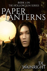 Title: Paper Lanterns: Book 3 of The Hollow Sun Series, Author: D L Wainright