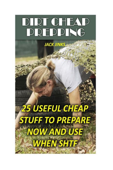 Dirt Cheap Prepping: 25 Useful Cheap Stuff To Prepare Now And Use When SHTF