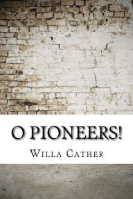 Title: O Pioneers!, Author: Willa Cather