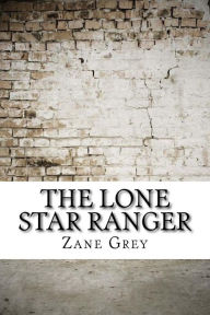 Title: The Lone Star Ranger, Author: Zane Grey