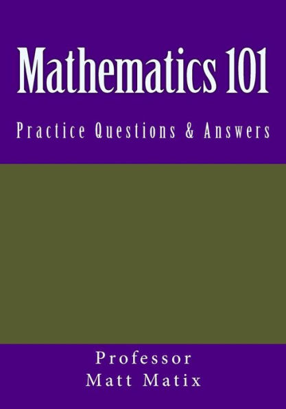 Mathematics 101: Practice Questions & Answers