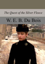 Title: The Quest of the Silver Fleece, Author: W. E. B. Du Bois