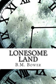 Title: Lonesome Land, Author: B M Bower