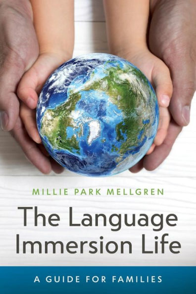 The Language Immersion Life: A Guide for Families