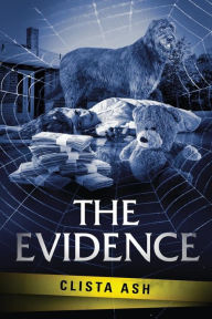 Title: The Evidence, Author: Clista S Ash