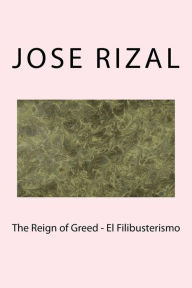 Title: The Reign of Greed - El Filibusterismo, Author: Jose Rizal