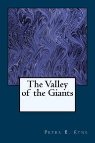 Title: The Valley of the Giants, Author: Peter B. Kyne