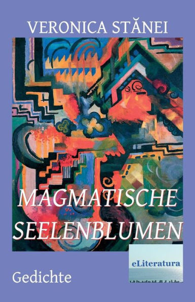 Magmatische Seelenblumen: Gedichte